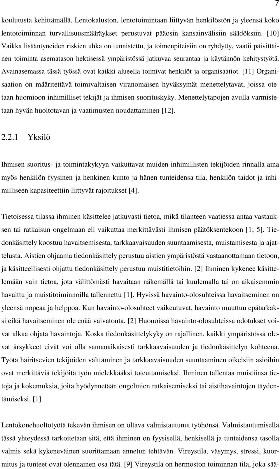 Avainasemassa tässä työssä ovat kaikki alueella toimivat henkilöt ja organisaatiot.