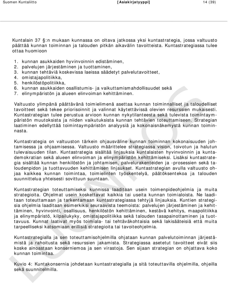 omistajapolitiikka, 5. henkilöstöpolitiikka, 6. kunnan asukkaiden osallistumis- ja vaikuttamismahdollisuudet sekä 7. elinympäristön ja alueen elinvoiman kehittäminen.