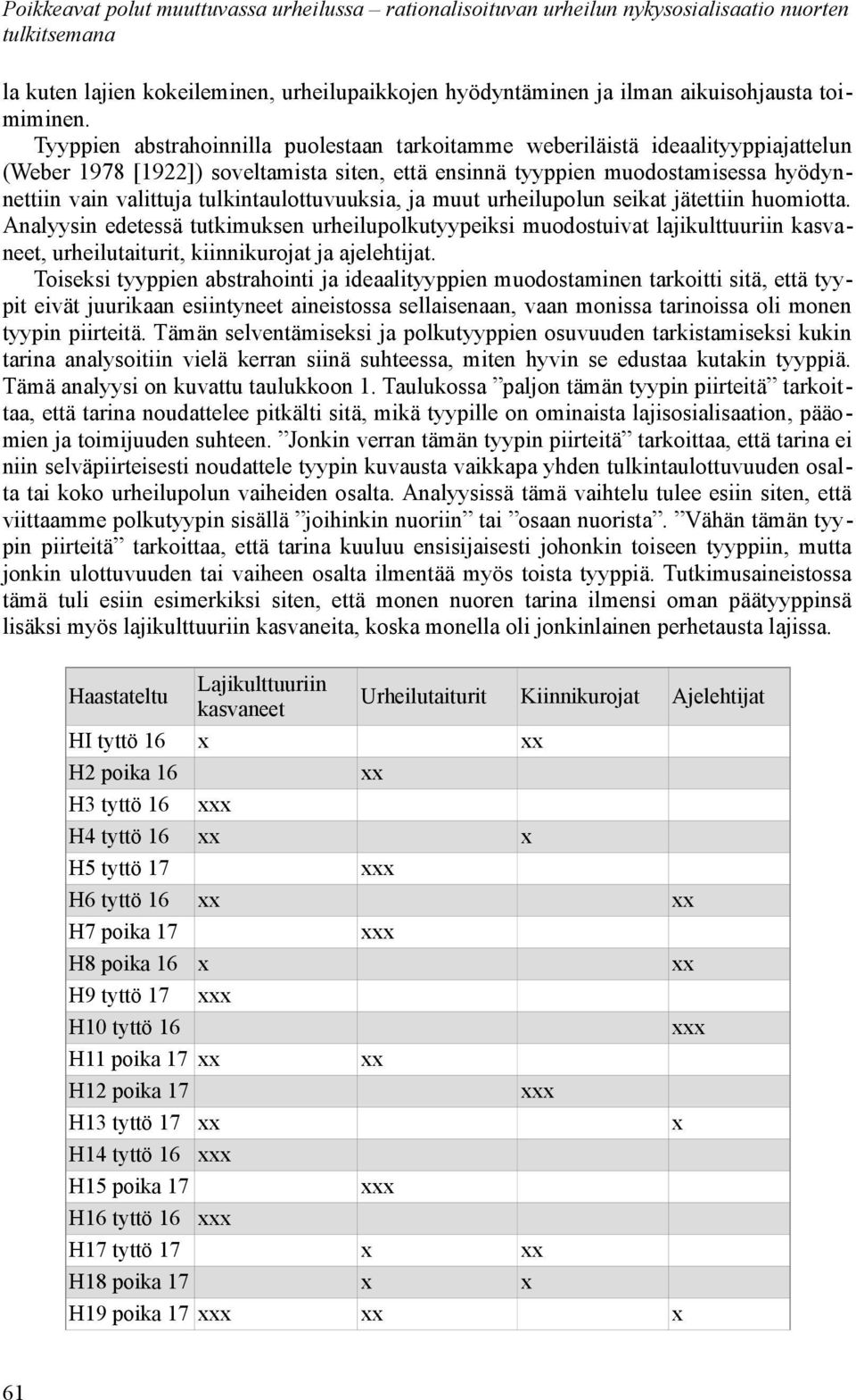 tulkintaulottuvuuksia, ja muut urheilupolun seikat jätettiin huomiotta.
