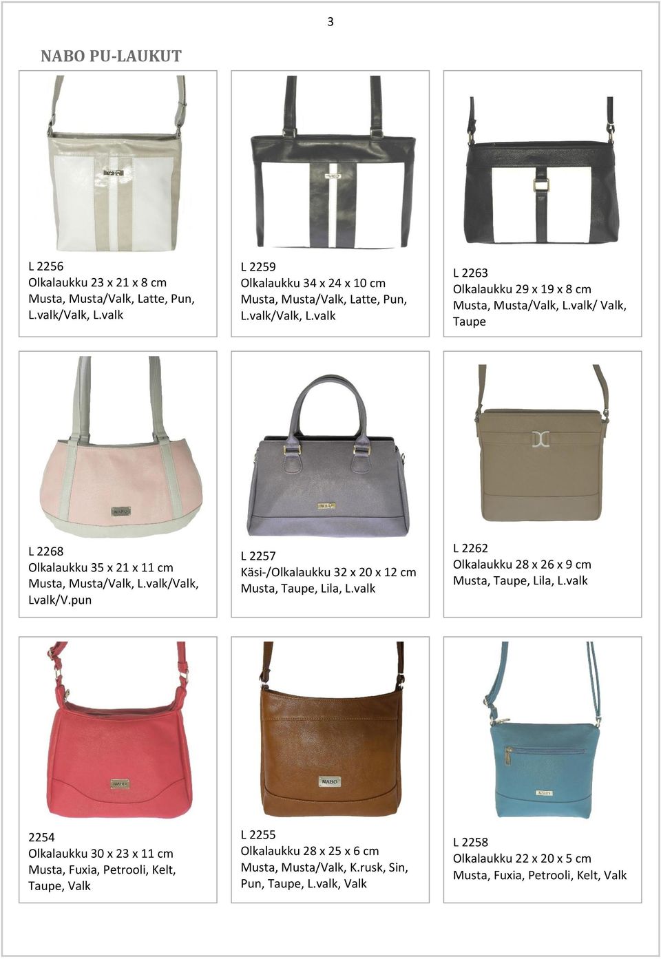 pun L 2257 Käsi-/Olkalaukku 32 x 20 x 12 cm, Taupe, Lila, L.valk L 2262 Olkalaukku 28 x 26 x 9 cm, Taupe, Lila, L.