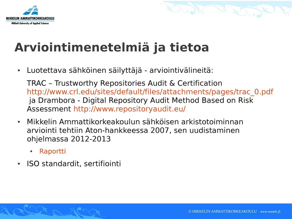 pdf ja Drambora - Digital Repository Audit Method Based on Risk Assessment http://www.repositoryaudit.