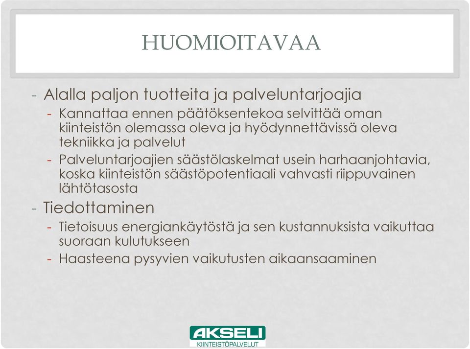 usein harhaanjohtavia, koska kiinteistön säästöpotentiaali vahvasti riippuvainen lähtötasosta - Tiedottaminen -