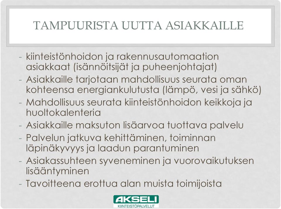 keikkoja ja huoltokalenteria - Asiakkaille maksuton lisäarvoa tuottava palvelu - Palvelun jatkuva kehittäminen, toiminnan