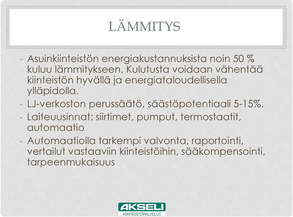 - LJ-verkoston perussäätö, säästöpotentiaali 5-15%.