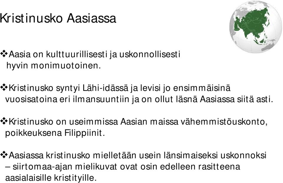 Aasiassa siitä asti. Kristinusko on useimmissa Aasian maissa vähemmistöuskonto, poikkeuksena Filippiinit.