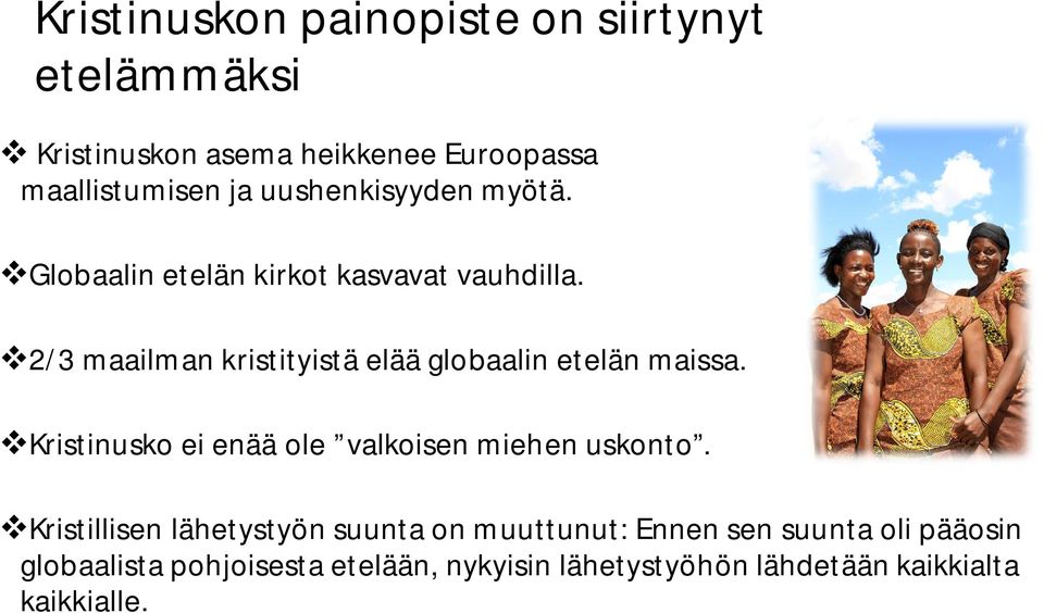 2/3 maailman kristityistä elää globaalin etelän maissa. Kristinusko ei enää ole valkoisen miehen uskonto.