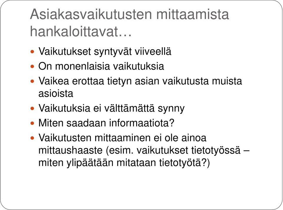 Vaikutuksia ei välttämättä synny Miten saadaan informaatiota?