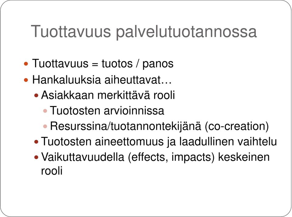 arvioinnissa Resurssina/tuotannontekijänä (co-creation) Tuotosten