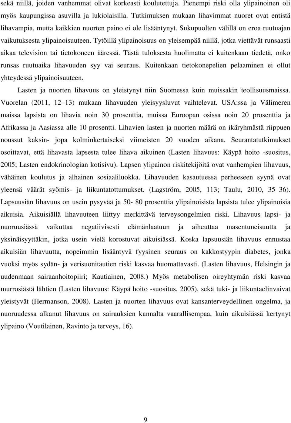 Tytöillä ylipainoisuus on yleisempää niillä, jotka viettävät runsaasti aikaa television tai tietokoneen ääressä.