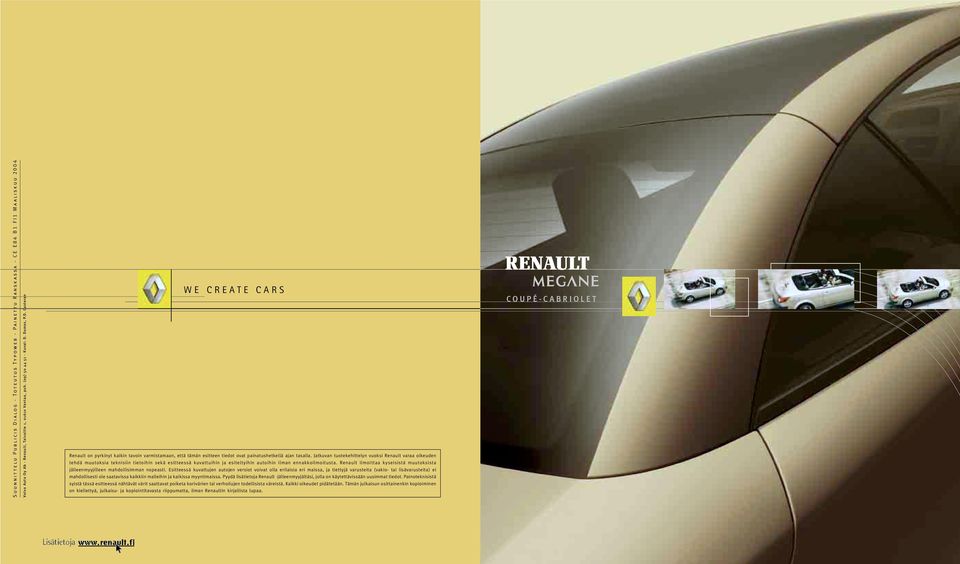 Renault ilmittaa kyseisistä muutksista jälleenmyyjilleen mahdllisimman npeasti.
