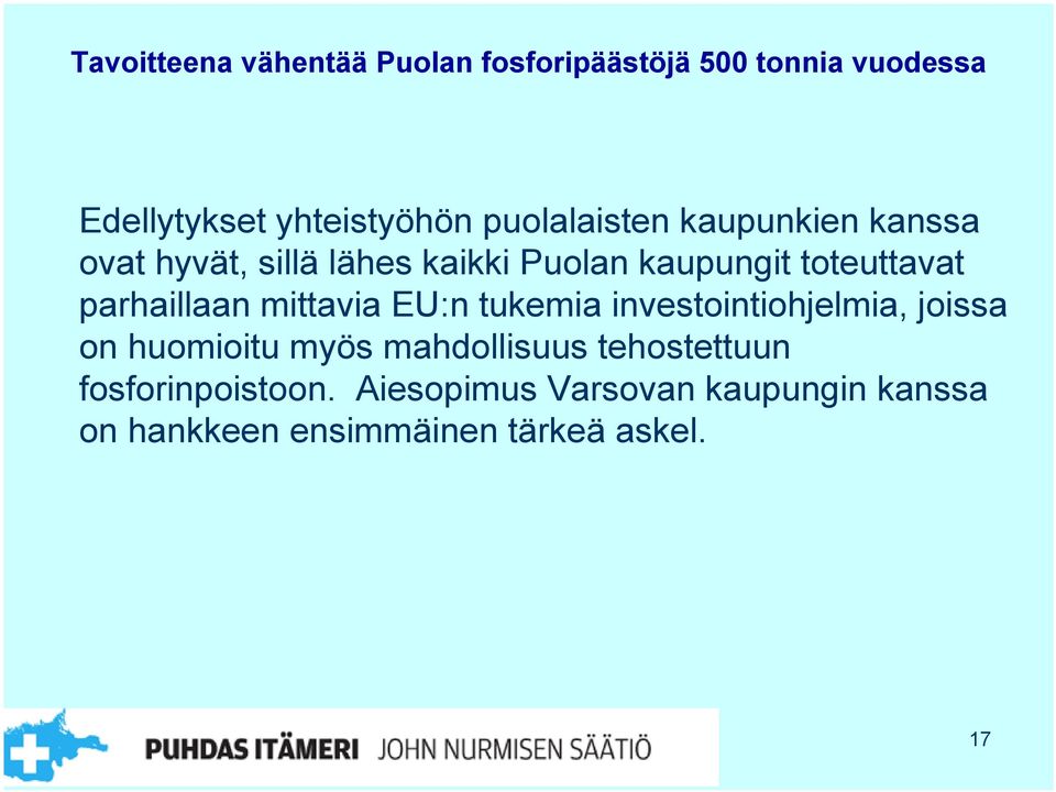 parhaillaan mittavia EU:n tukemia investointiohjelmia, joissa on huomioitu myös mahdollisuus