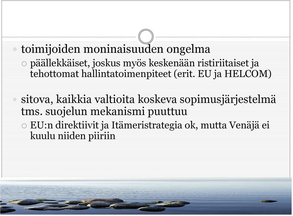 EU ja HELCOM) sitova, kaikkia valtioita koskeva sopimusjärjestelmä tms.