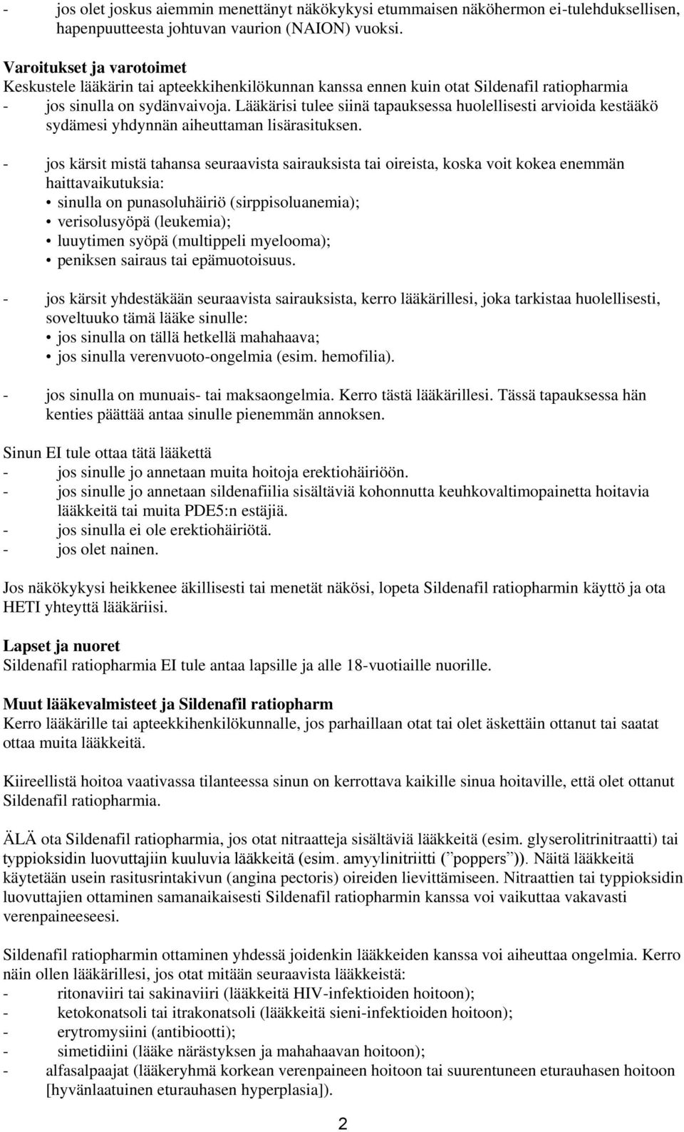 Lääkärisi tulee siinä tapauksessa huolellisesti arvioida kestääkö sydämesi yhdynnän aiheuttaman lisärasituksen.