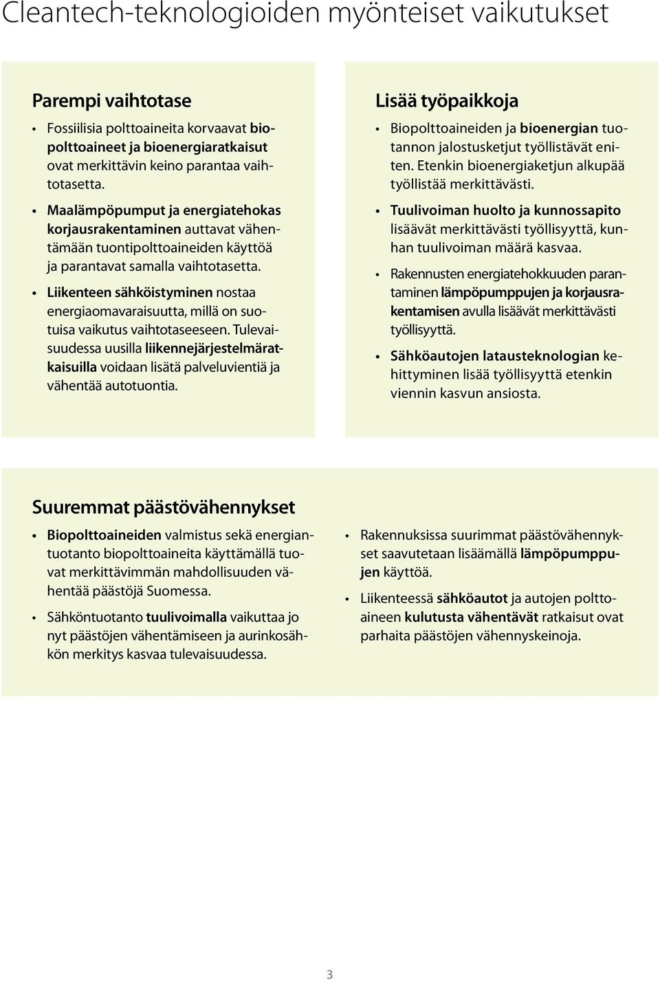 Liikenteen sähköistyminen nostaa energiaomavaraisuutta, millä on suotuisa vaikutus vaihtotaseeseen.