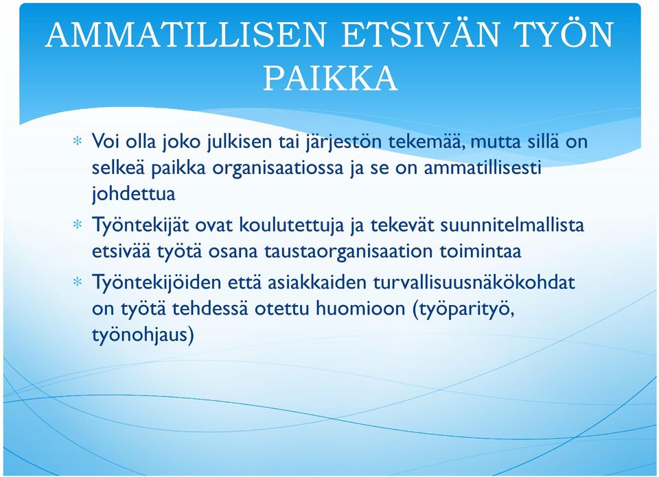 ja tekevät suunnitelmallista etsivää työtä osana taustaorganisaation toimintaa Työntekijöiden