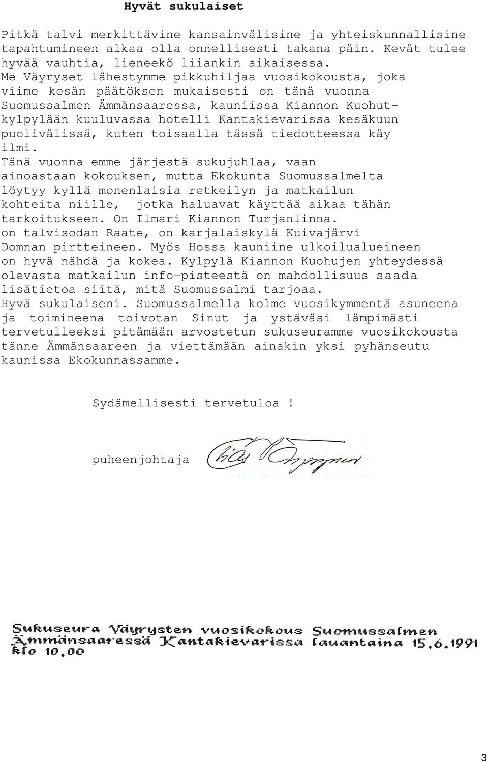 kesäkuun puolivälissä, kuten toisaalla tässä tiedotteessa käy ilmi.