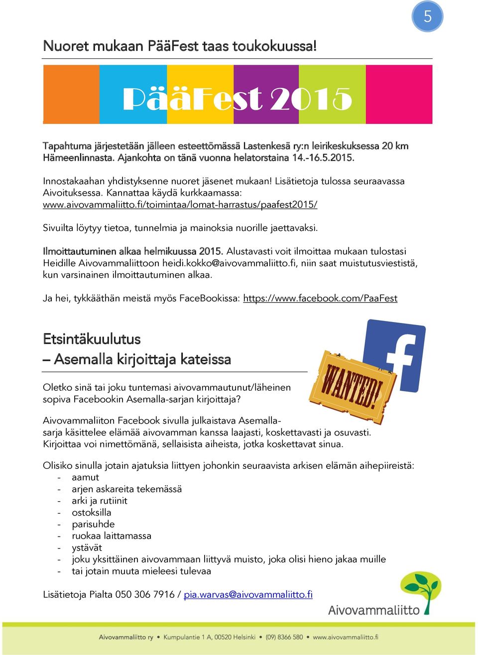 fi/toimintaa/lomat-harrastus/paafest2015/ Sivuilta löytyy tietoa, tunnelmia ja mainoksia nuorille jaettavaksi. Ilmoittautuminen alkaa helmikuussa 2015.