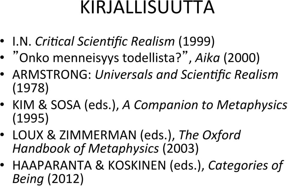 ), A Companion to Metaphysics (1995) LOUX & ZIMMERMAN (eds.