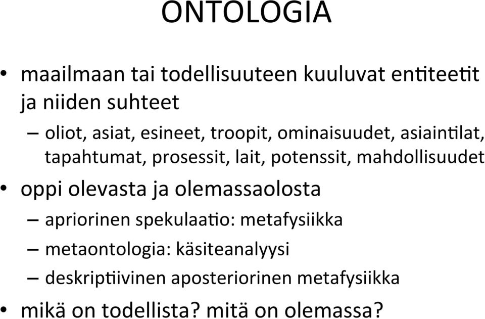 mahdollisuudet oppi olevasta ja olemassaolosta apriorinen spekulaaso: metafysiikka