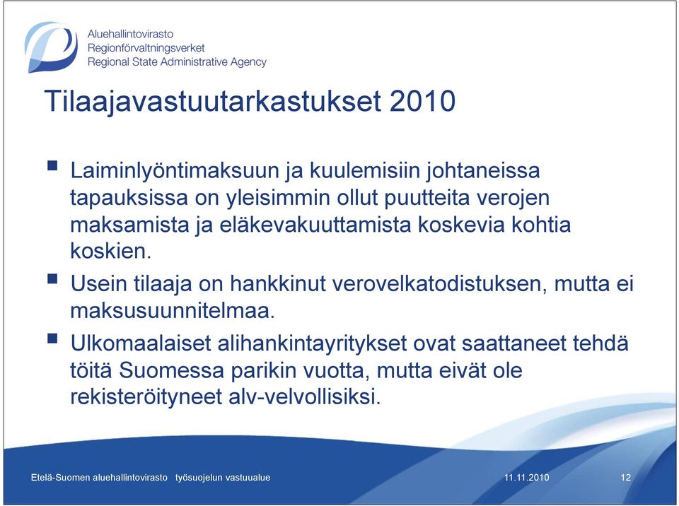 Usein tilaaja on hankkinut verovelkatodistuksen, mutta ei maksusuunnitelmaa.