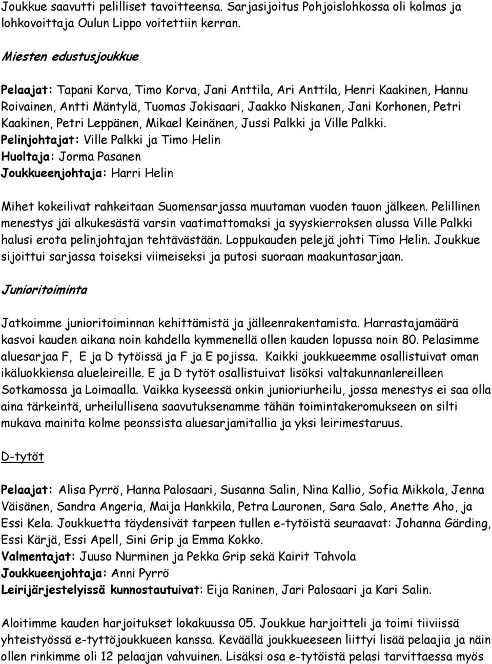 Petri Leppänen, Mikael Keinänen, Jussi Palkki ja Ville Palkki.