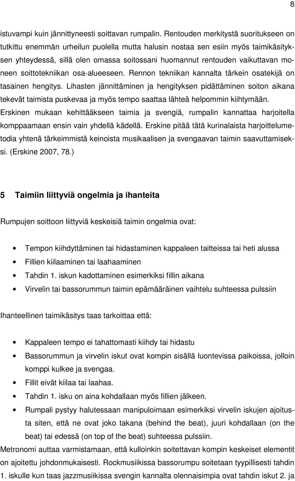 moneen soittotekniikan osa-alueeseen. Rennon tekniikan kannalta tärkein osatekijä on tasainen hengitys.