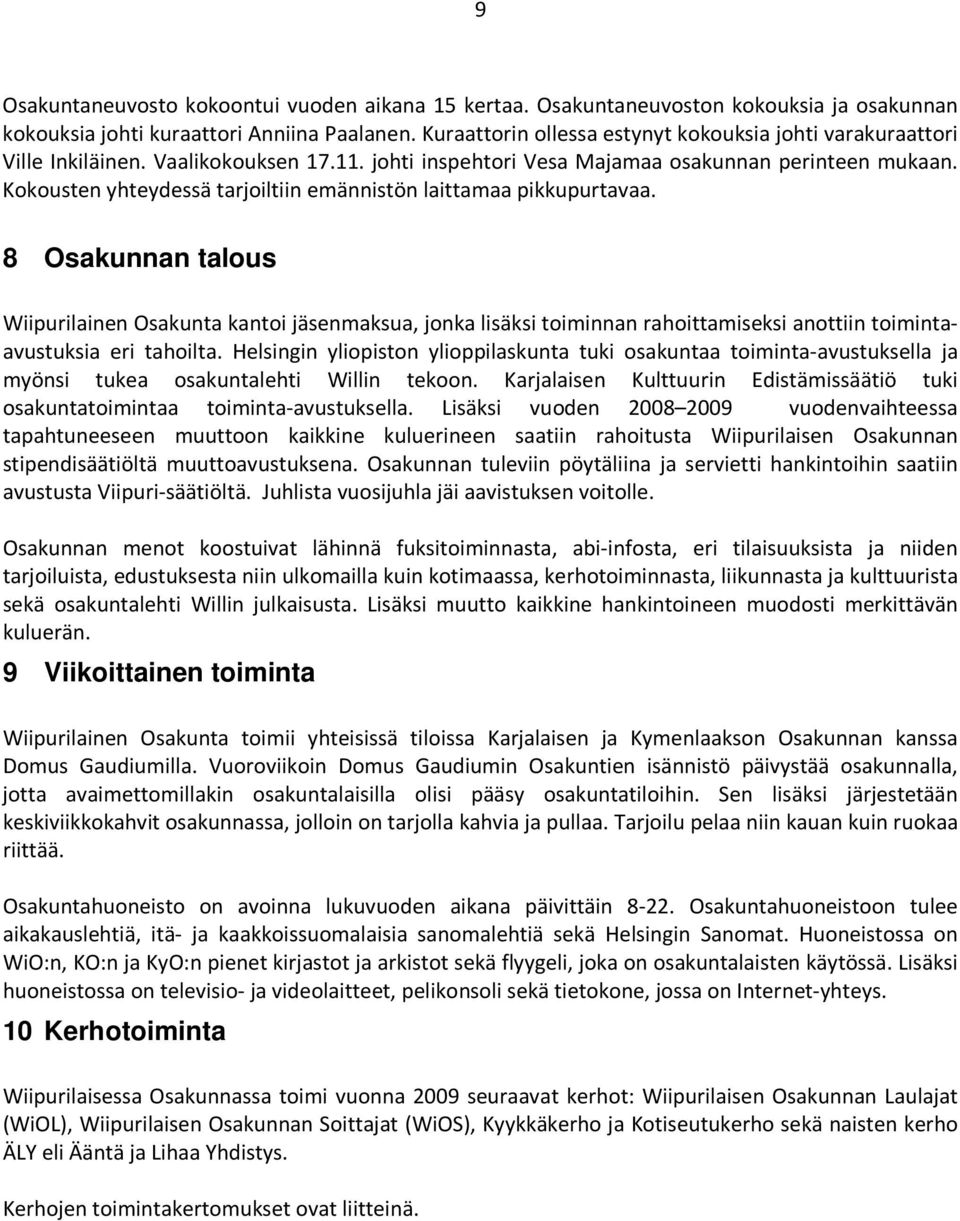 Kokousten yhteydessä tarjoiltiin emännistön laittamaa pikkupurtavaa.