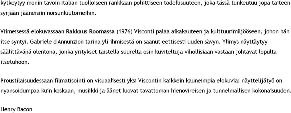 Gabriele d'annunzion tarina yli-ihmisestä on saanut eettisesti uuden sävyn.
