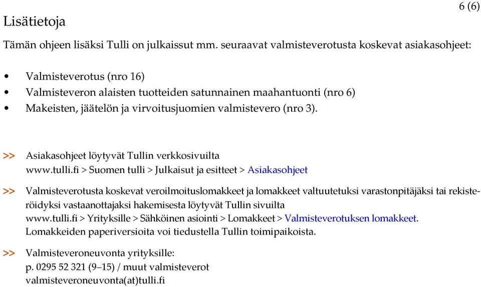 (nro 3). >> Asiakasohjeet löytyvät Tullin verkkosivuilta www.tulli.