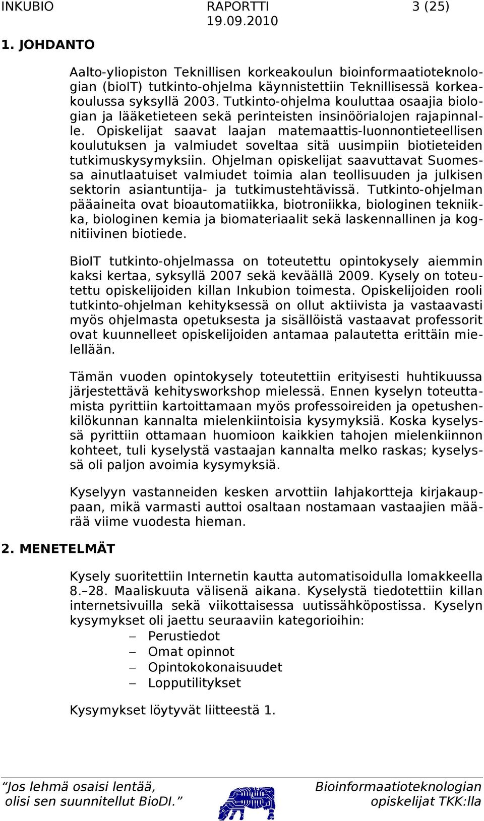 Tutkinto-ohjelma kouluttaa osaajia biologian ja lääketieteen sekä perinteisten insinöörialojen rajapinnalle.
