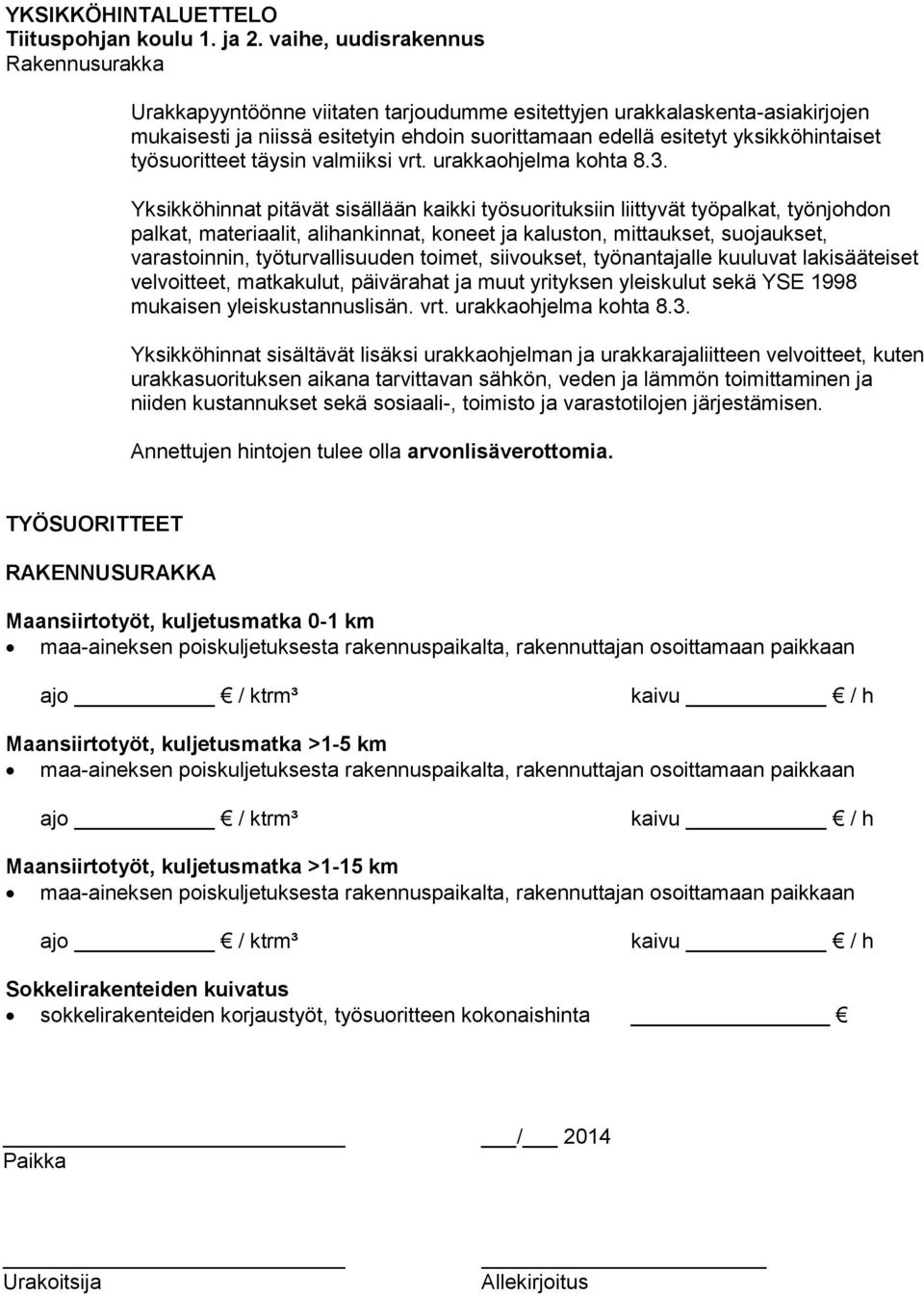 työsuoritteet täysin valmiiksi vrt. urakkaohjelma kohta 8.3.