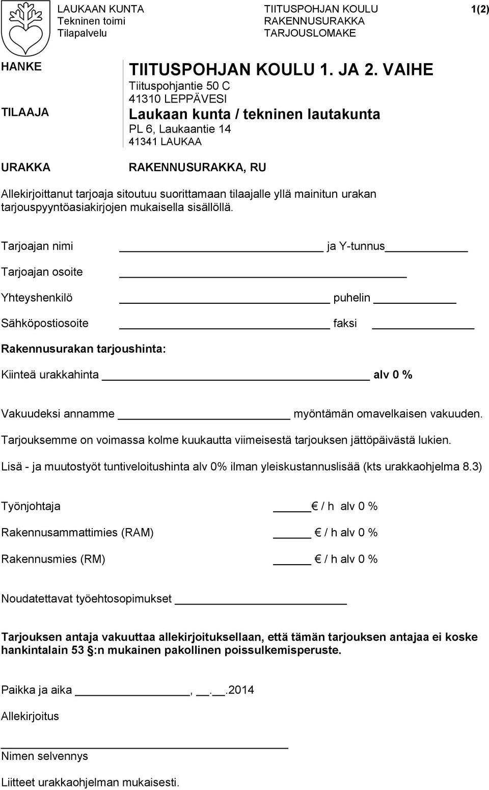 mainitun urakan tarjouspyyntöasiakirjojen mukaisella sisällöllä.