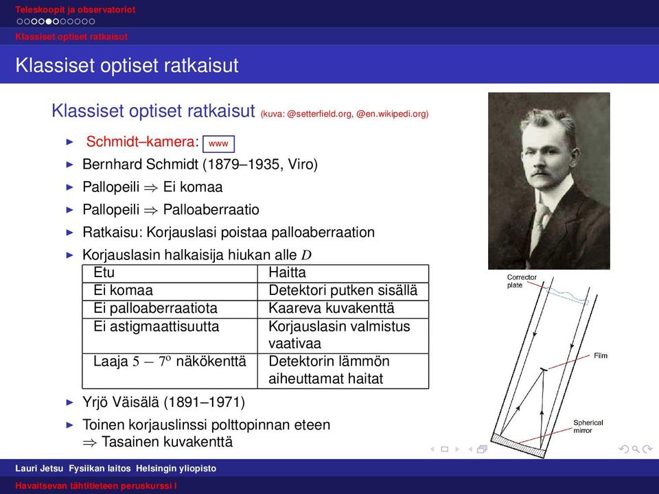 Korjauslasi poistaa palloaberraation Korjauslasin halkaisija hiukan alle D Etu Haitta Ei komaa Detektori putken sisällä Ei