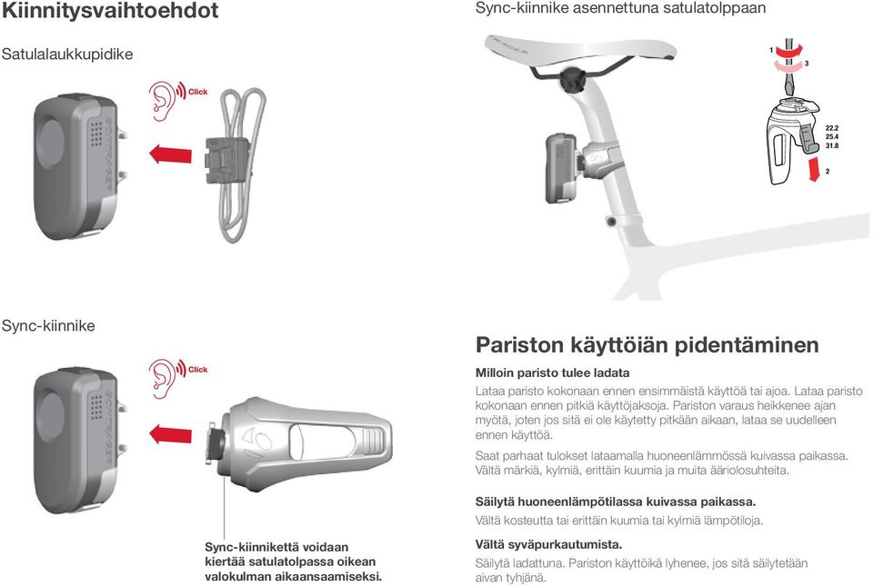 Lataa paristo 0º / 16º kokonaan ennen pitkiä käyttöjaksoja. Pariston varaus heikkenee ajan myötä, joten jos sitä ei ole käytetty pitkään aikaan, lataa se uudelleen ennen käyttöä.