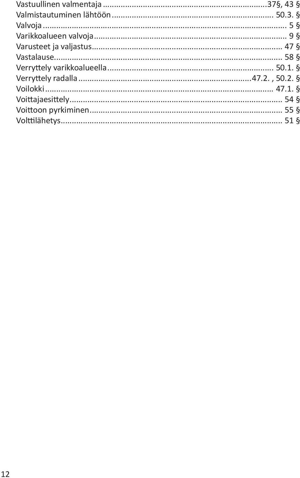 .. 58 Verryttely varikkoalueella... 50.1. Verryttely radalla...47.2., 50.2. Voilokki.