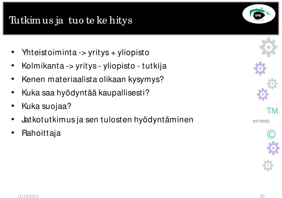 olikaan kysymys? Kuka saa hyödyntää kaupallisesti? Kuka suojaa?