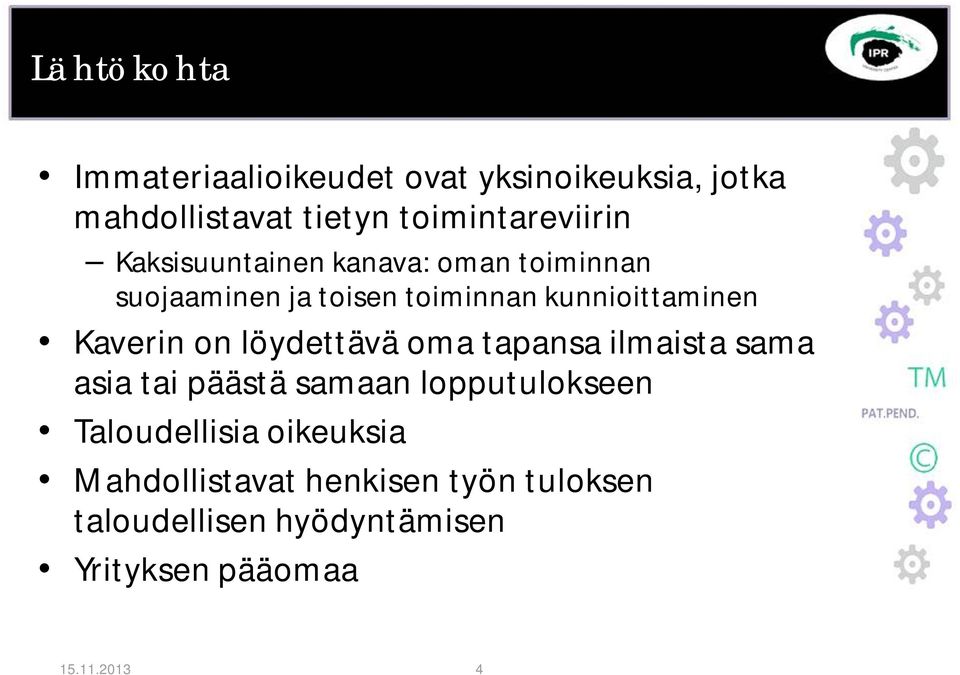 löydettävä oma tapansa ilmaista sama asia tai päästä samaan lopputulokseen Taloudellisia