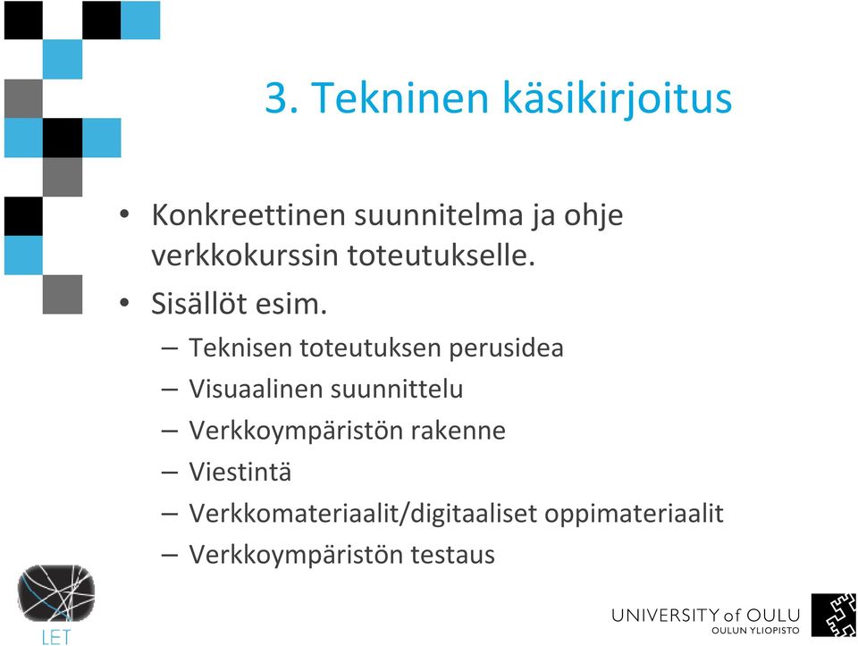 Teknisen toteutuksen perusidea Visuaalinen suunnittelu