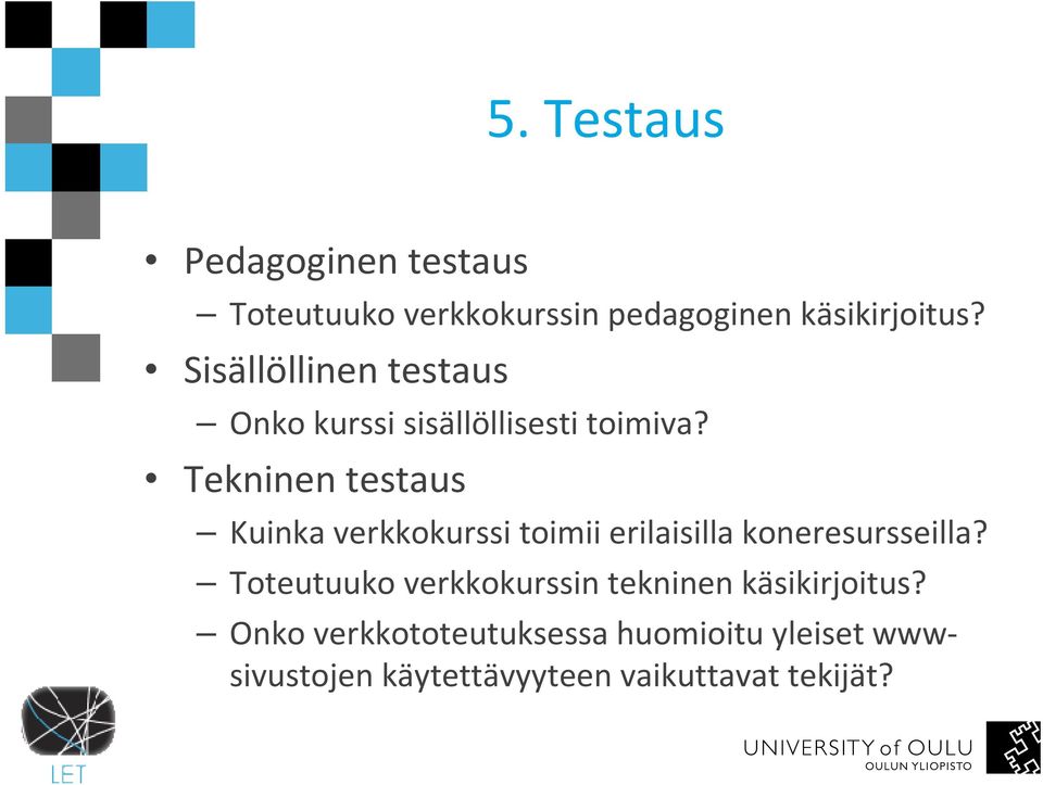 Tekninen testaus Kuinka verkkokurssi toimii erilaisilla koneresursseilla?