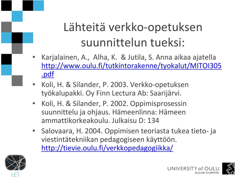 Oy Finn Lectura Ab: Saarijärvi. Koli, H. & Silander, P. 2002. Oppimisprosessin suunnittelu ja ohjaus.