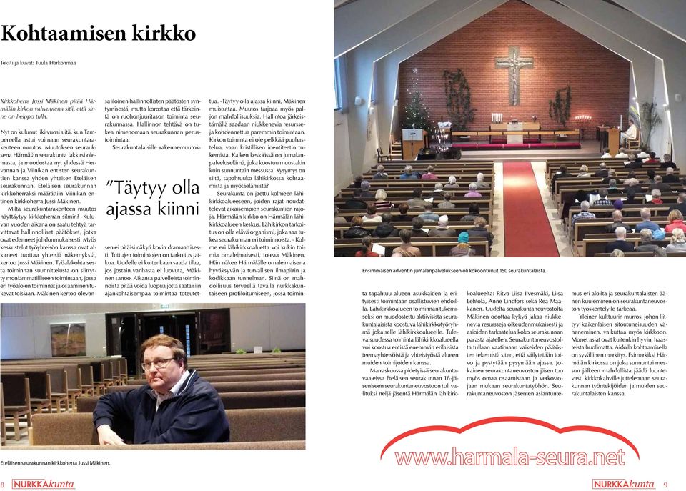 Muutoksen seurauksena Härmälän seurakunta lakkasi olemasta, ja muodostaa nyt yhdessä Hervannan ja Viinikan entisten seurakuntien kanssa yhden yhteisen Eteläisen seurakunnan.
