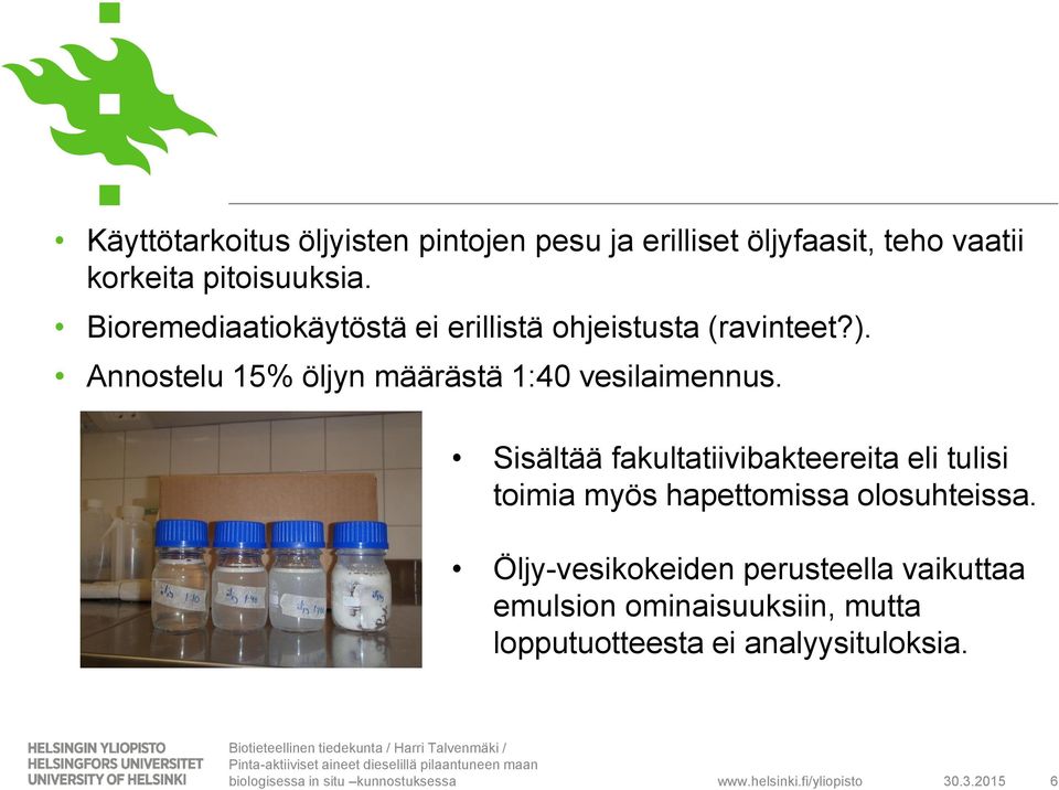 Annostelu 15% öljyn määrästä 1:40 vesilaimennus.