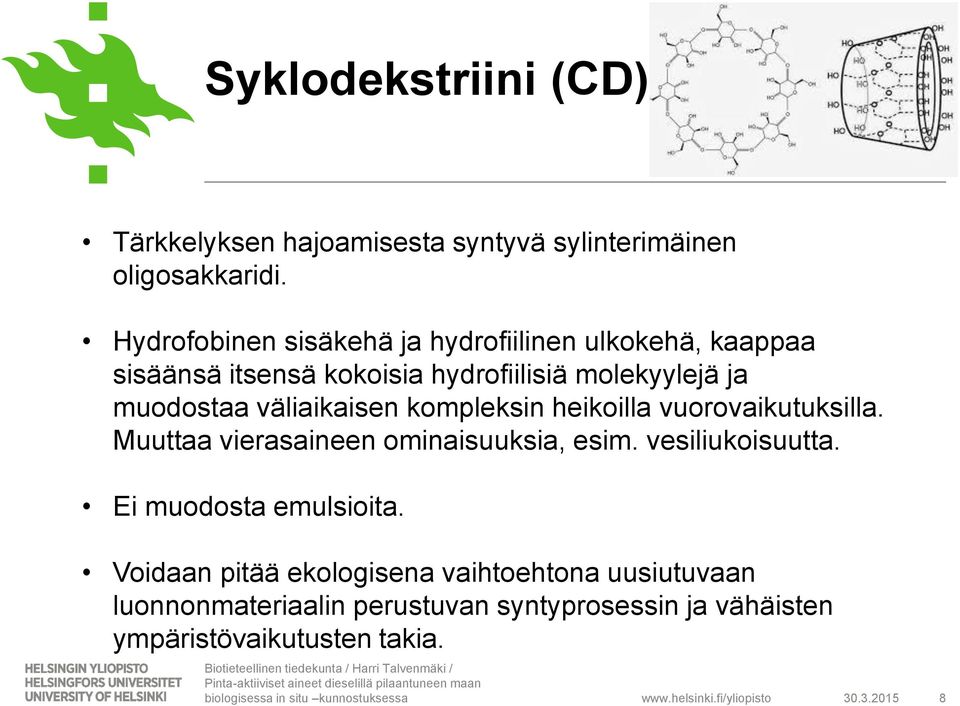 väliaikaisen kompleksin heikoilla vuorovaikutuksilla. Muuttaa vierasaineen ominaisuuksia, esim. vesiliukoisuutta.