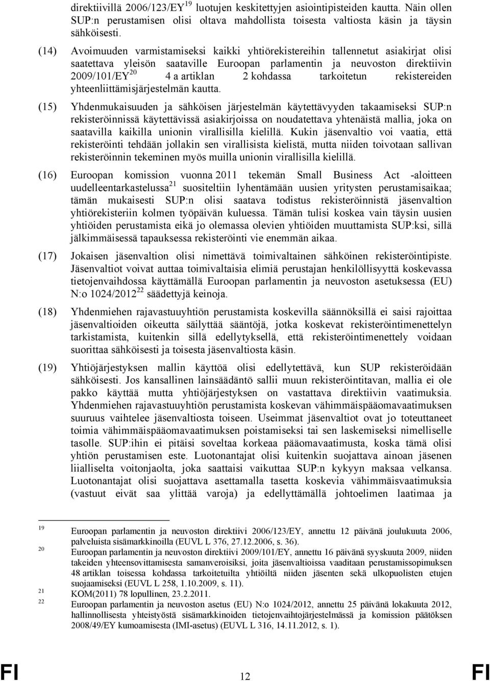 kohdassa tarkoitetun rekistereiden yhteenliittämisjärjestelmän kautta.