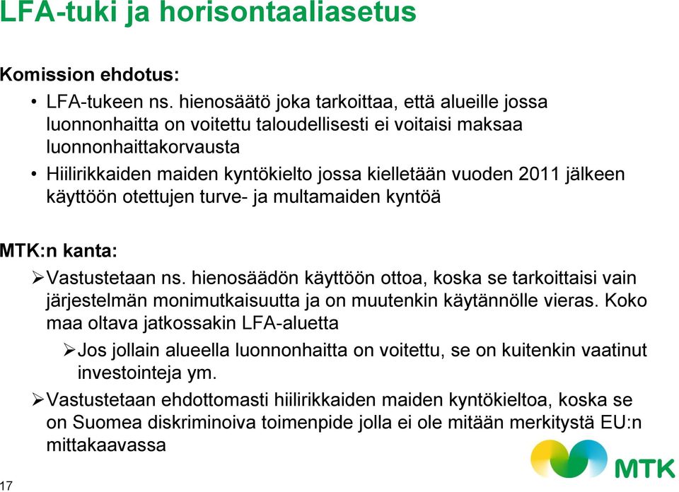 vuoden 2011 jälkeen käyttöön otettujen turve- ja multamaiden kyntöä MTK:n kanta: Vastustetaan ns.