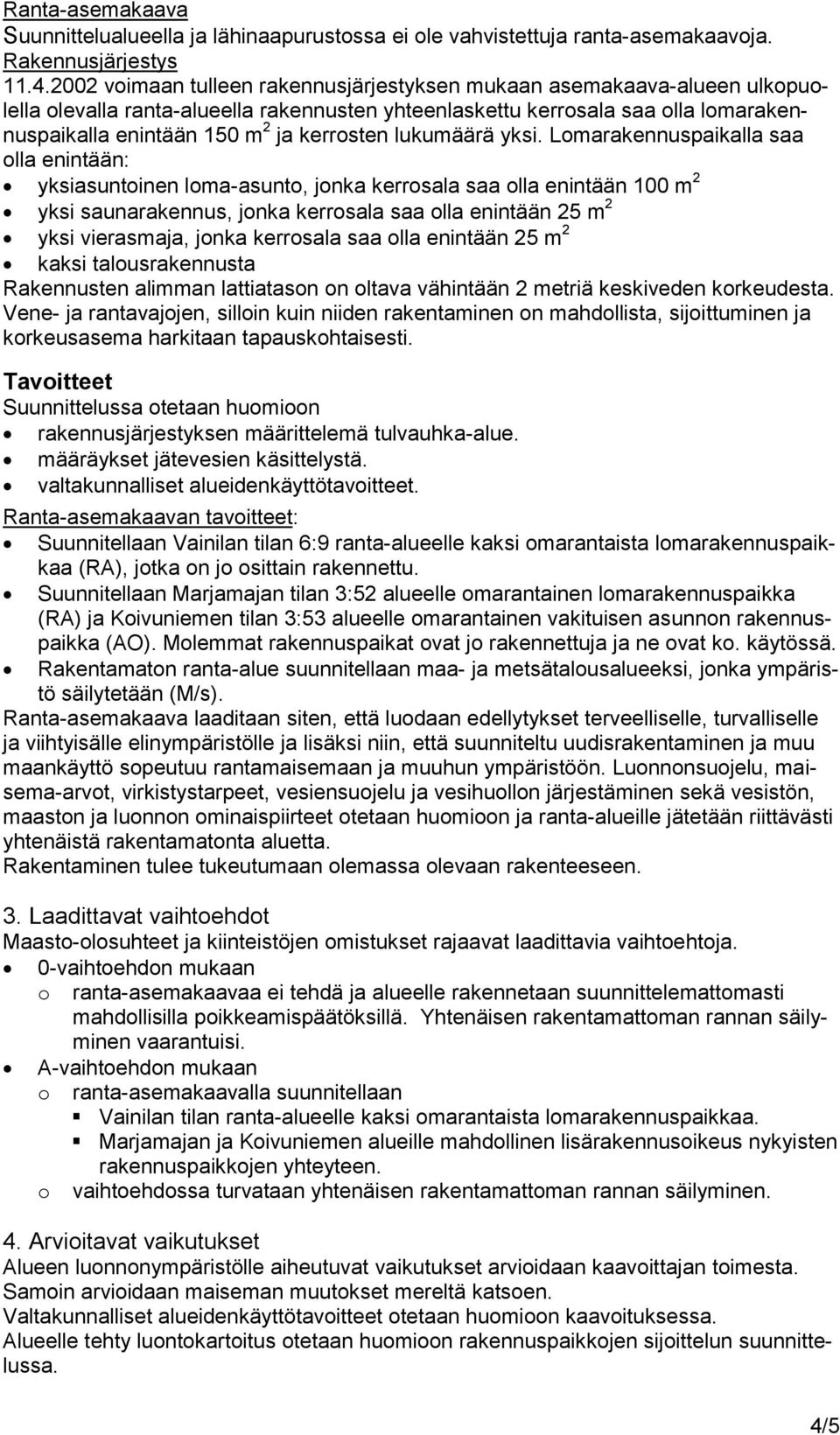 kerrosten lukumäärä yksi.