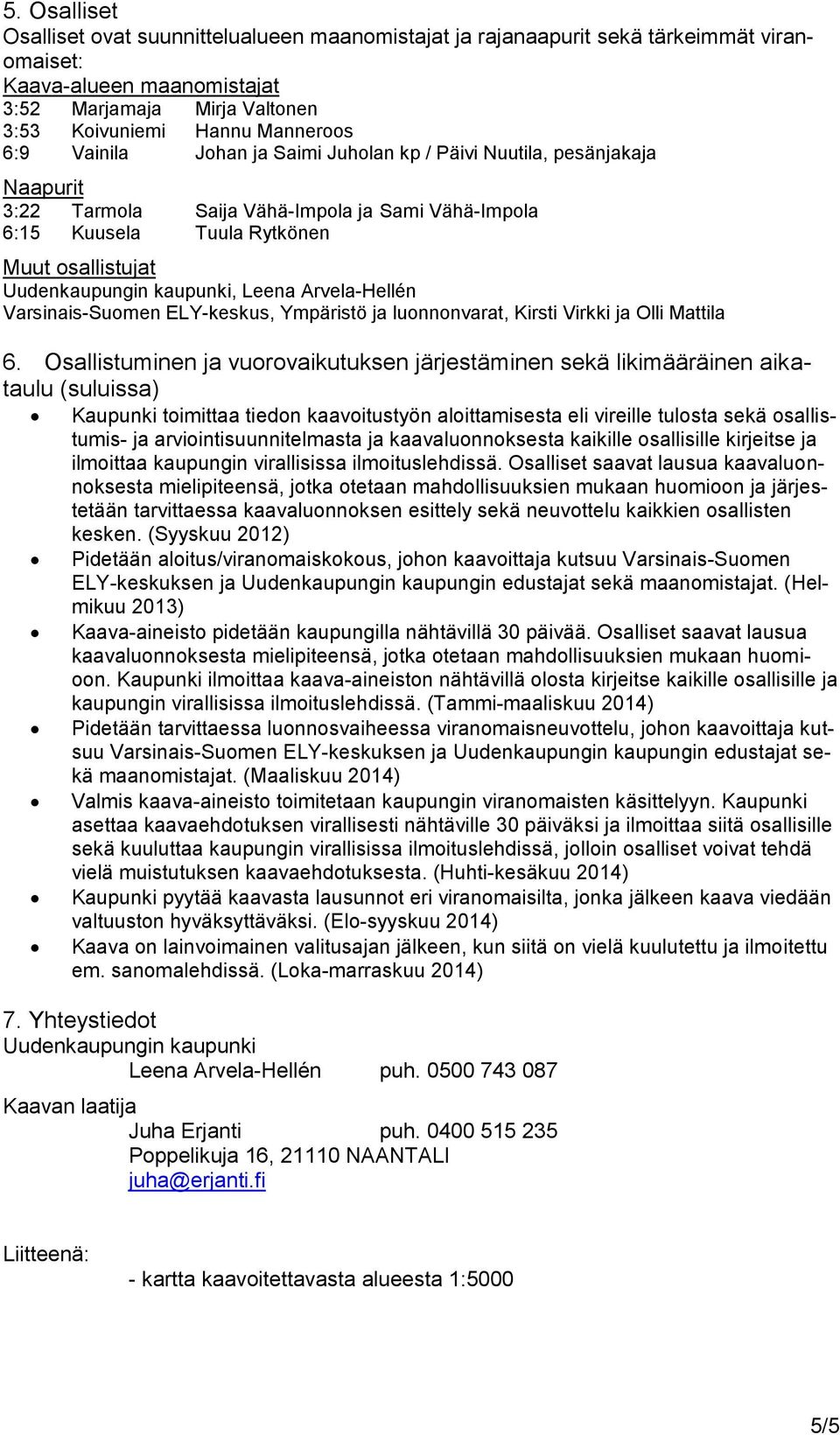 Arvela-Hellén Varsinais-Suomen ELY-keskus, Ympäristö ja luonnonvarat, Kirsti Virkki ja Olli Mattila 6.