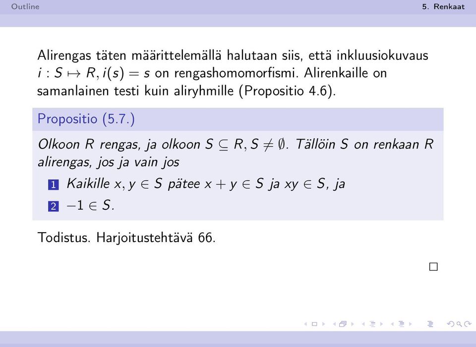 Propositio (5.7.) Olkoon R rengas, ja olkoon S R, S.