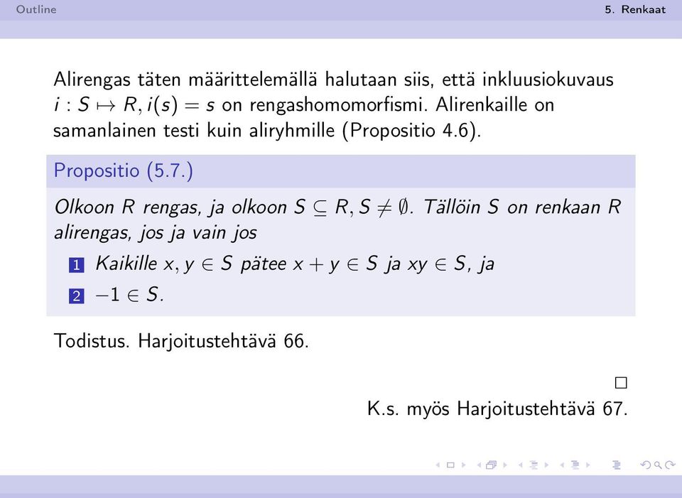 Propositio (5.7.) Olkoon R rengas, ja olkoon S R, S.