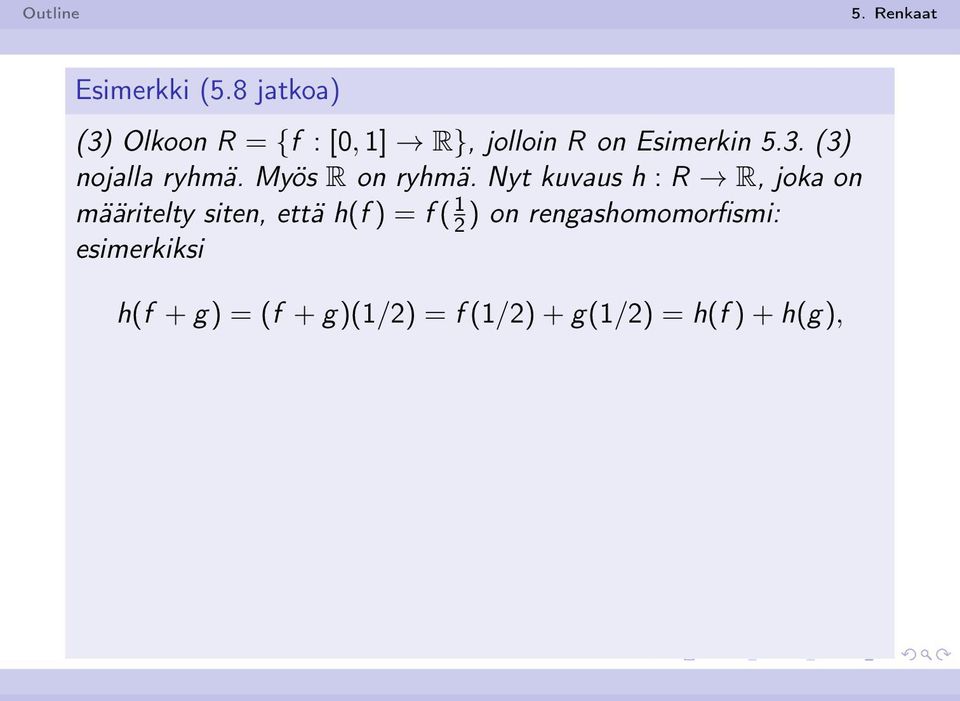 Myös R on ryhmä.